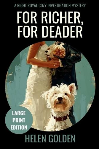 For Richer, For Deader (Large Print Edition): A Right Royal Cozy Investigation Mystery