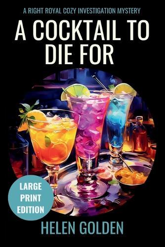 A Cocktail To Die For (Large Print Edition): A Right Royal Cozy Investigation Mystery