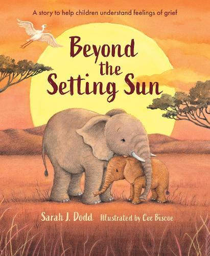Beyond the Setting Sun: A story to help children understand feelings of grief