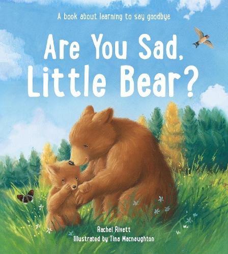 Are You Sad, Little Bear?: A book about learning how to say goodbye