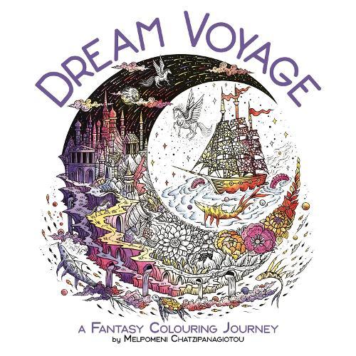 Dream Voyage: A Fantasy Colouring Journey
