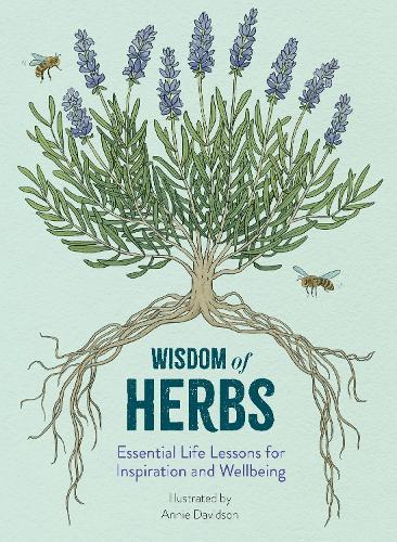 Wisdom of Herbs: Essential Life Lessons for Inspiration and Wellbeing