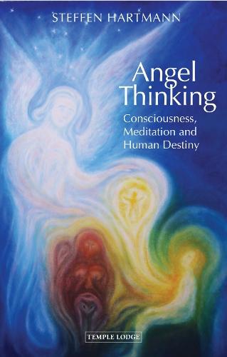 Angel Thinking: Consciousness, Meditation and Human Destiny