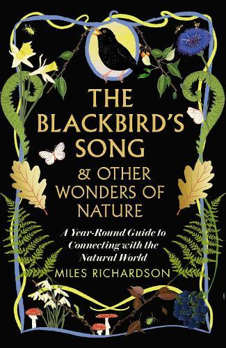 The Blackbird's Song & Other Wonders of Nature: A year-round guide to connecting with the natural world