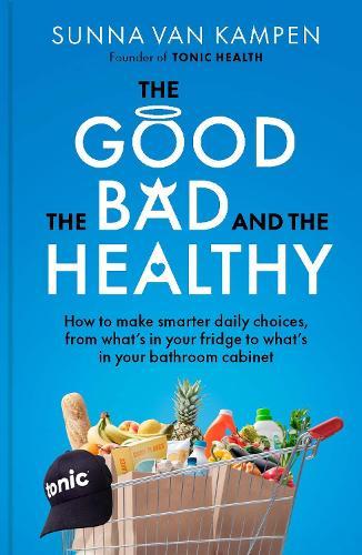 The Good, the Bad and the Healthy: How to make smarter daily choices