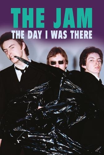 The Jam: The Day I Was There