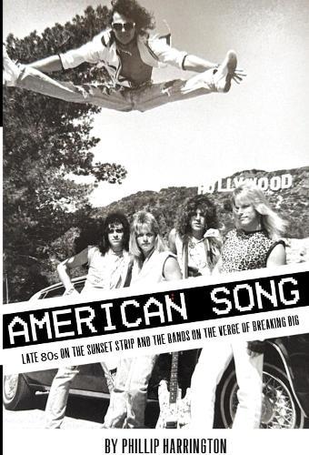 American Song: Late 80s On the Sunset Strip and the Bands on the Verge of Breaking Big