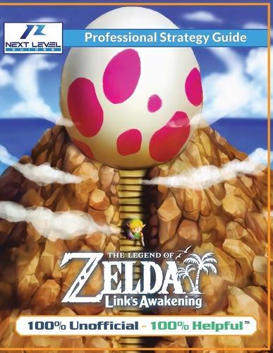 The Legend of Zelda Links Awakening Strategy Guide (Full Color): 100% Unofficial - 100% Helpful Walkthrough
