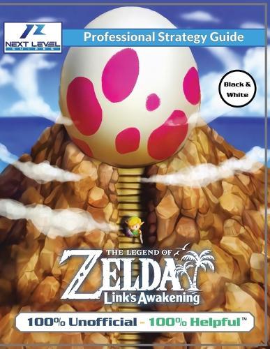 The Legend of Zelda Links Awakening Strategy Guide (Black and White Budget-Friendly Edition): 100% Unofficial - 100% Helpful Walkthrough