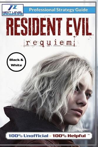 Resident Evil Requiem Strategy Guide (Black and White Budget-Friendly Edition): 100% Unofficial - 100% Helpful Walkthrough