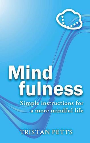 Mindfulness: Simple Instructions for a More Mindful Life