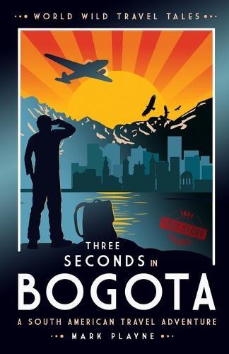 3 Seconds in Bogota: The gripping true story of two backpackers who fell into the hands of the Colombian underworld.