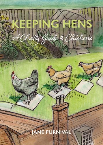 Keeping Hens: A Chatty Guide to Chickens