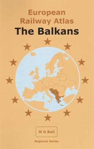 European Railway Atlas: The Balkans: Version Date: 01-09-19