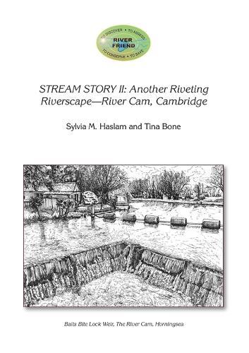 Stream Story II: Another Riveting Riverscape-River Cam, Cambridge
