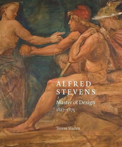 Alfred Stevens: Master of Design, 1817-75