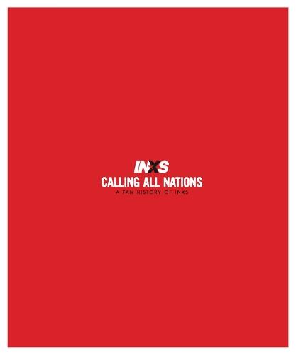 Calling All Nations A Fan History of INXS Deluxe Edition
