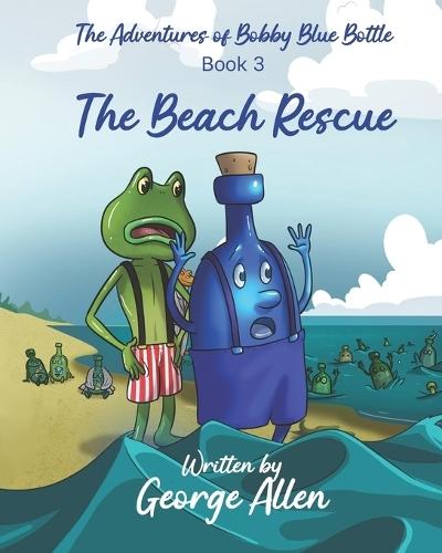 The Adventures of Bobby Blue Bottle: The Beach Rescue