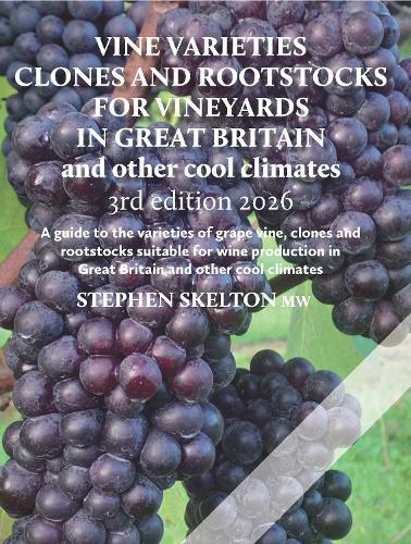 Vine Varieties, Clones and Rootstocks for Vineyards in Great Britain - 3rd Edition