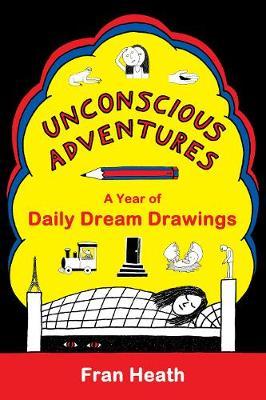Unconscious Adventures: A Year of Daily Dream Drawings