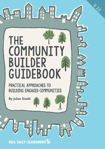The Community Builder Guidebook: Practical Approaches to Building Engaged Communities