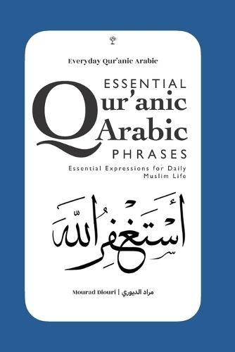 Everyday Qur'anic Arabic Phrases: Essential Expressions for Daily Muslim Life