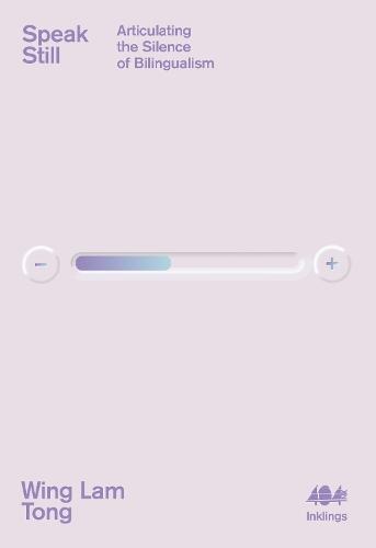 Speak Still: Articulating the Silence of Bilingualism