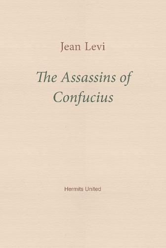 The Assassins of Confucius: Some Recent Trends in Sinology