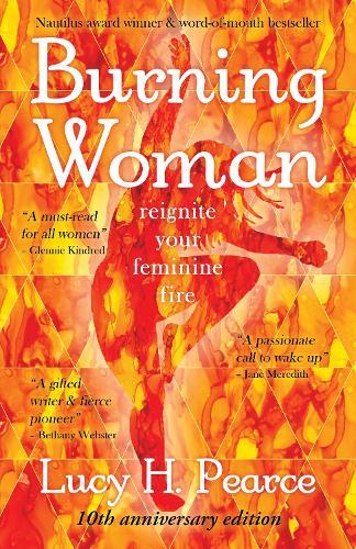 Burning Woman: Reignite Your Feminine Fire (10th Anniversary Edition)