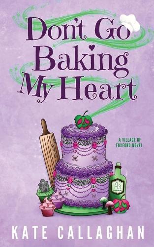Don't Go Baking My Heart: A Cosy Paranormal Grim Reaper & Baker Love Story
