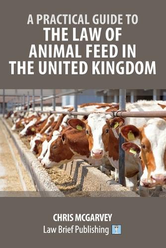 A Practical Guide to the Law of Animal Feed in the United Kingdom