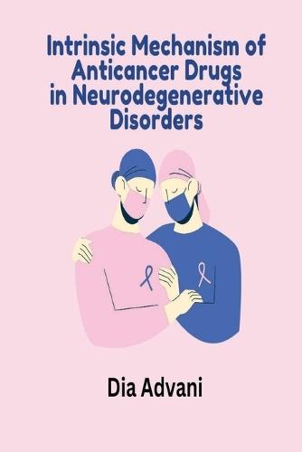 Intrinsic Mechanism of Anticancer Drugs in Neurodegenerative Disorders
