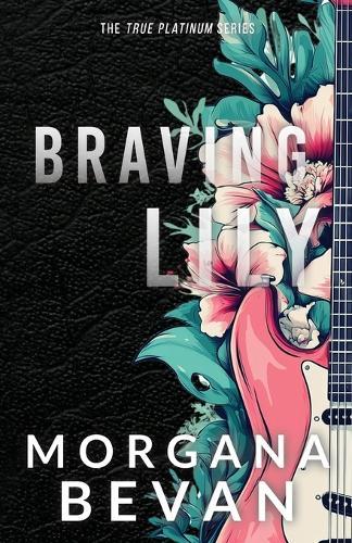 Braving Lily: An Opposites Attract Rock Star Romance (Discreet Edition)
