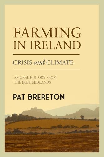 Farming in Ireland: Crisis and Climate - An Oral History from the Irish Midlands
