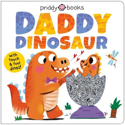 My Amazing Family: Daddy Dinosaur: With touch & feel dinos!