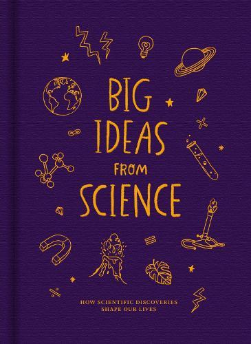 Big Ideas from Science: How scientific discoveries shape our lives