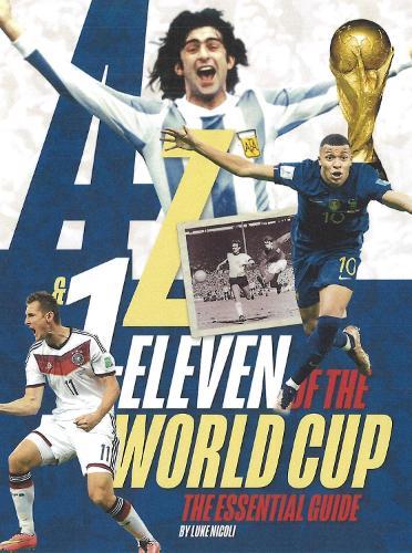A-Z & 1-Eleven of the World Cup: The Essential Guide