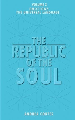 The Republic of the Soul: Volume 3 - The Language of Emotions