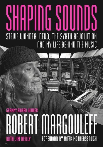 Shaping Sounds: Stevie Wonder, DEVO, The Synth Revolution—And My Life Behind The Music