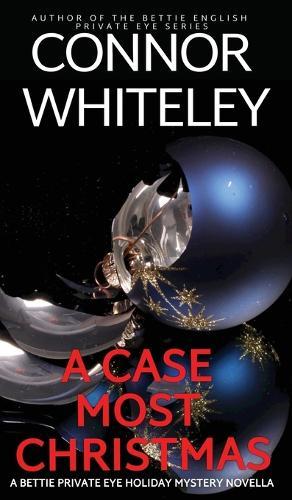 A Case Most Christmas: A Bettie Private Eye Holiday Mystery Novella