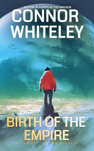 Birth Of The Empire: A Science Fiction Novella