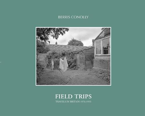 FIELD TRIPS: Travels in Britain 1976-1993