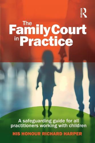 The Family Court in Practice: A safeguarding guide for all practitioners working with children