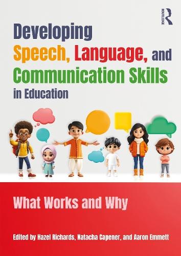 Developing Speech, Language, and Communication Skills in Education: What Works and Why