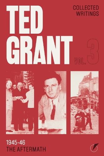 The Writings of Ted Grant: Volume 3