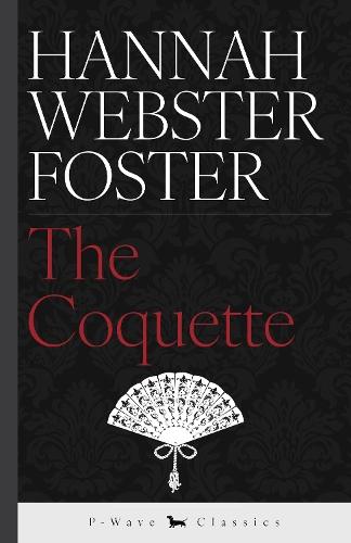 The Coquette: or, The History of Eliza Wharton