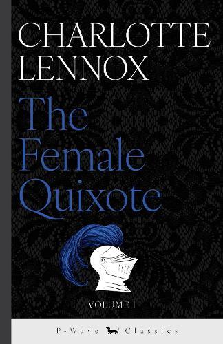 The Female Quixote: or, The Adventures of Arabella