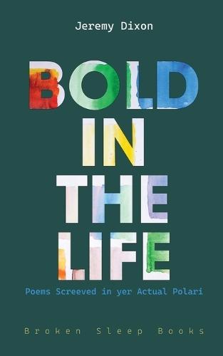 Bold in the Life: Poems Screeved in yer Actual Polari
