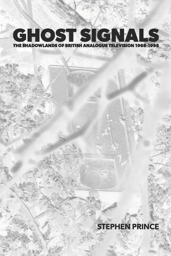 Ghost Signals: The Shadowlands Of British Analogue Television 1968-1995