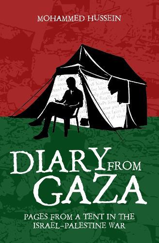 Diary from Gaza: Pages From a Tent in the Israel-Palestine War